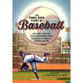 The Comic Book Story of Baseball: The Heroes, Hustlers, and History-Making Swings (and Misses) of America's National Pastime - Paperback