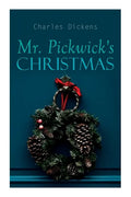 Mr. Pickwick's Christmas: Winter Holiday Adventures at the Manor Farm - Paperback