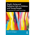 Death, Dying and Palliative Care in Children and Young People: Perspectives from Health Psychology - Paperback