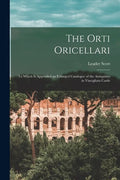The Orti Oricellari: to Which is Appended an Enlarged Catalogue of the Antiquities in Vincigliata Castle - Paperback