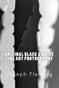 Original Black & White Fine Art Photography - Paperback