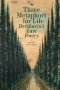 Three Metaphors for Life: Derzhavin's Late Poetry - Hardcover