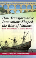 How Transformative Innovations Shaped the Rise of Nations: From Ancient Rome to Modern America - Hardcover