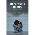 Depression in Kids (The Silent Killer) - Paperback
