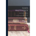 God's Masterpiece: An Analytical Exposition Of Ephesians I-iii - Paperback