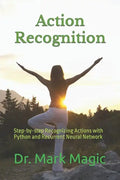 Action Recognition: Step-by-step Recognizing Actions with Python and Recurrent Neural Network - Paperback