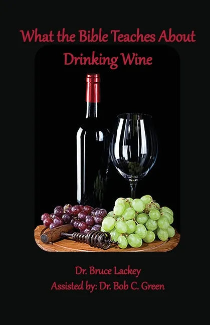 What the Bible Teaches About Drinking Wine - Paperback