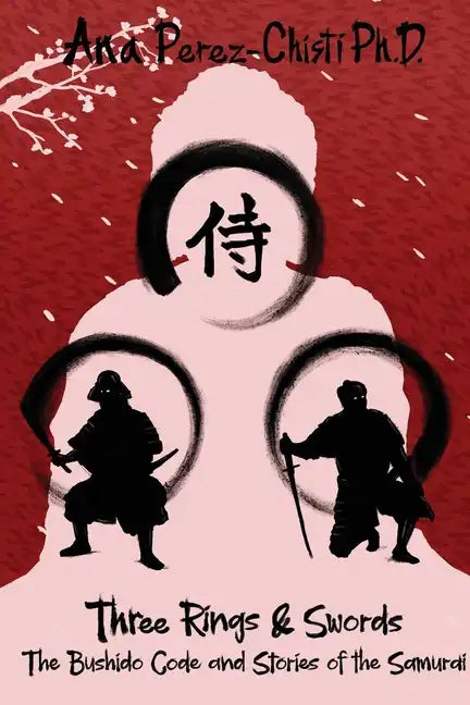 Three Rings and Swords-The Bushido Code and Stories of the Samurai - Paperback