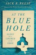 At the Blue Hole: Elegy for a Church on the Edge - Paperback