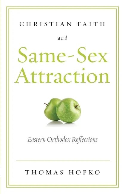 Christian Faith and Same-Sex Attraction: Eastern Orthodox Reflections - Paperback