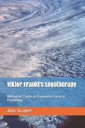 Viktor Frankl's Logotherapy: Method of Choice in Ecumenical Pastoral Psychology - Paperback