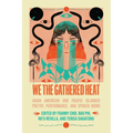 We the Gathered Heat: Asian American and Pacific Islander Poetry, Performance, and Spoken Word - Paperback