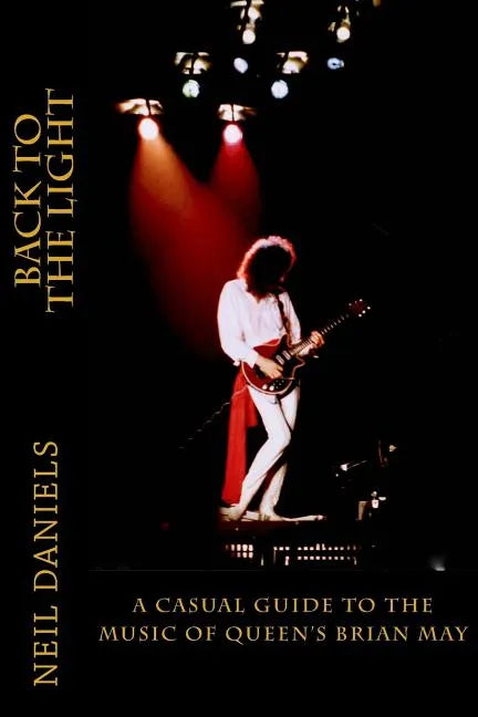Back To The Light - A Casual Guide To The Music Of Queen's Brian May - Paperback
