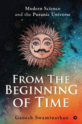 From the Beginning of Time: Modern Science and the Puranic Universe - Paperback