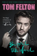 Beyond the Wand: The Magic and Mayhem of Growing Up a Wizard - Hardcover