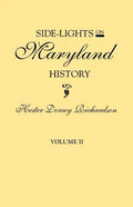 Side-Lights on Maryland History, with Sketches of Early Maryland Families. in Two Volumes. Volume II - Paperback