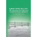 Almost Saved, But Lost: The January 1873 Blizzard in Kandiyohi County, Minnesota - Paperback