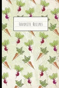 Favorite Recipes: Custom Cookbook to Collect Recipes of all the Dishes, Meals and Pastries You Love - Paperback