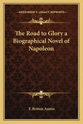 The Road to Glory a Biographical Novel of Napoleon - Paperback