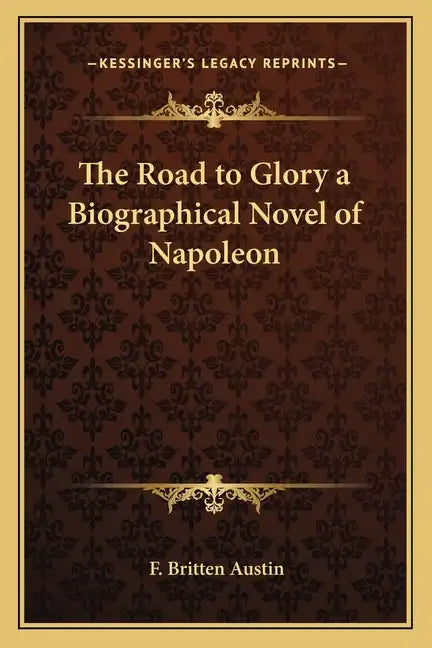 The Road to Glory a Biographical Novel of Napoleon - Paperback