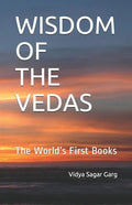 Wisdom of the Vedas: The World's First Books - Paperback