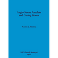 Anglo-Saxon Amulets and Curing-stones - Paperback