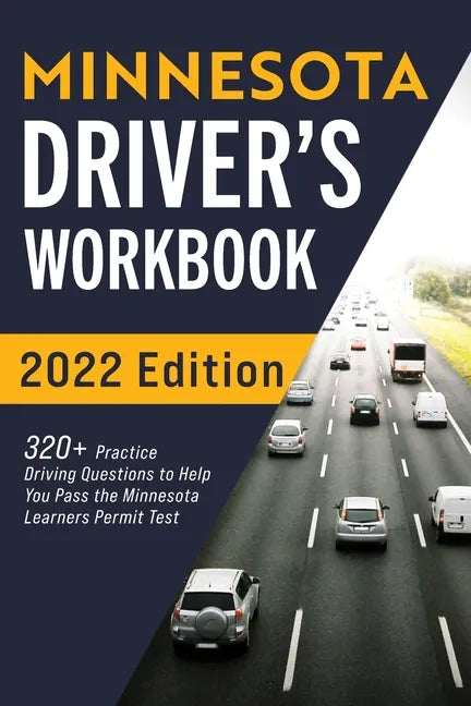 Minnesota Driver's Workbook: 320+ Practice Driving Questions to Help You Pass the Minnesota Learner's Permit Test - Paperback