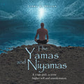 The Yamas and Niyamas: A Yogic Path to Your Higher Self and Manifestation - Paperback