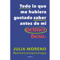 Todo Lo Que Me Hubiera Gustado Saber Antes de Mi Primer Beso / Everything I Wish I Had Known Before My First Kiss - Paperback