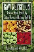 Raw Nutrition: Restore Your Health by Eating Raw and Eating Right! - Hardcover