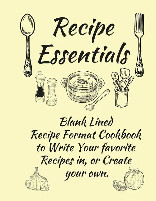 Recipe Essentials, Blank Recipe Cookbook To Write In. - Paperback