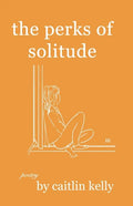 The perks of solitude: by caitlin kelly - Paperback