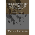 The Holy Spirit and the Old Testament: The actions of the Spirit in our lives - Paperback