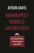 Bankruptcy, bubbles and bailouts: The inside history of the Treasury since 1976 - Hardcover