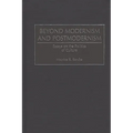Beyond Modernism and Postmodernism: Essays on the Politics of Culture - Hardcover