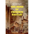 The Mind of Frédéric Bastiat: The French Thinker That First Responded to the Communist Manifesto - Paperback