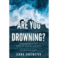 Are You Drowning?: Overcoming in the Midst of Trauma and Loss - Hardcover