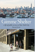 Gimme Shelter: a life of public service in New York City - Hardcover