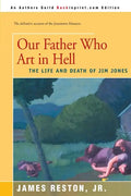 Our Father Who Are in Hell: The Life and Death of Jim Jones - Paperback