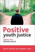 Positive Youth Justice: Children First, Offenders Second - Paperback
