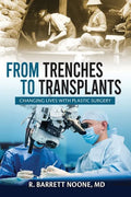 From Trenches To Transplants: Changing Lives with Plastic Surgery - Paperback