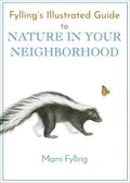 Fylling's Illustrated Guide to Nature in Your Neighborhood - Paperback