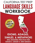 CALIFORNIA TEST PREP Language Skills Workbook Idioms, Adages, Similes, & Metaphors: Skill-Building Practice for Grade 3, Grade 4, and Grade 5 - Paperback