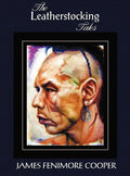 The Leatherstocking Tales (Complete and Unabridged): The Pioneers, the Last of the Mohicans, the Prairie, the Pathfinder and the Deerslayer - Hardcover