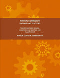 Internal Combustion Engines and Tractors, Their Development, Design, Construction, Function and Maintenance. - Paperback