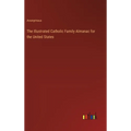 The Illustrated Catholic Family Almanac for the United States - Hardcover