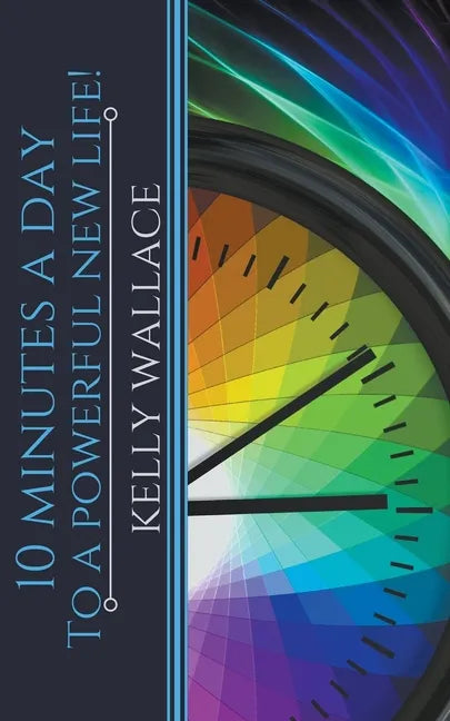 10 Minutes A Day To A Powerful New Life! - Paperback