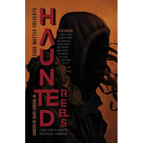 Haunted Reels: Stories from the Minds of Professional Filmmakers - Paperback