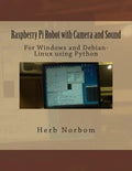 Raspberry Pi Robot with Camera and Sound: For Windows and Debian-Linux using Python - Paperback