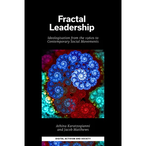 Fractal Leadership: Ideologisation from the 1960s to Contemporary Social Movements - Hardcover